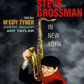 Steve Grossman - In New York (feat. McCoy Tyner, Avery Sharp & Art Taylor)
