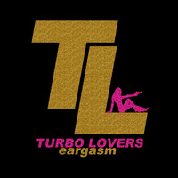Turbo Lovers - Eargasm - EP