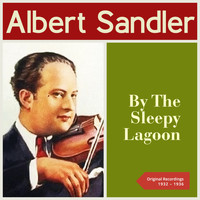 Albert Sandler - By The Sleepy Lagoon (Original Recordings 1932 - 1936)