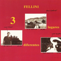 Fellini - 3 Lugares Diferentes