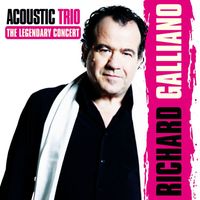 Richard Galliano - Acoustic Trio: The Legendary Concert (feat. Jean-Marie Ecay & Jean-Philippe Viret) (Live)