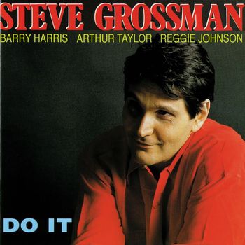 Steve Grossman - Do it (feat. Barry Harris, Arthur Taylor & Reggie Johnson)