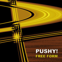 Pushy! - Free Form