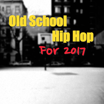 Various Artists - Old School Hip Hop For 2017