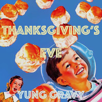 Yung Gravy - Thanksgiving's Eve (Explicit)