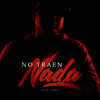 Don Aero - No Traen Nada (Explicit)