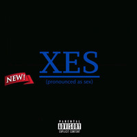 XES - XES (Pronounced as Sex) - EP (Explicit)