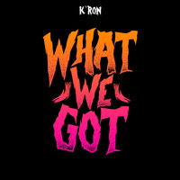 KRON - What We Got