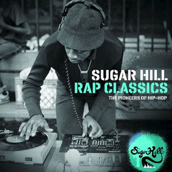 Various Artists - Sugar Hill Rap Classics - The Pioneers of Hip-Hop