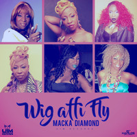 Macka Diamond - Wig Affi Fly - Single