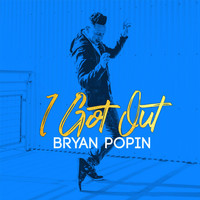 Bryan Popin - I Got Out