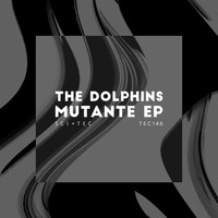 The Dolphins - Mutante EP
