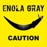 Enola Gray - Caution