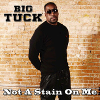 Big Tuck - Not a Stain on Me