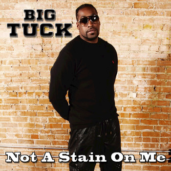 Big Tuck - Not a Stain on Me