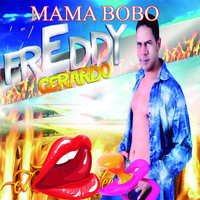 Freddy Gerardo - Mama Bobo