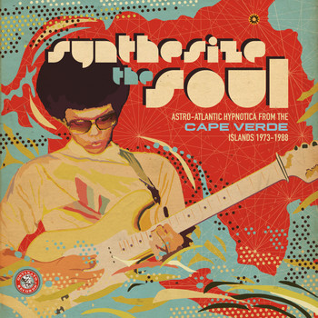 Various Artists / - Synthesize the Soul: Astro-Atlantic Hypnotica from the Cape Verde Islands 1973 - 1988