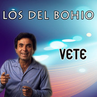 Los Del Bohio - Vete