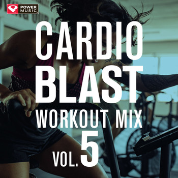 Power Music Workout - Cardio Blast! Workout Mix Vol. 5