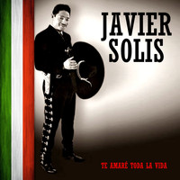 Javier Solís - Te Amaré Toda la Vida