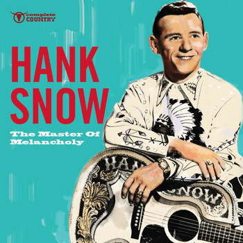 Hank Snow - The Master of Melancholy