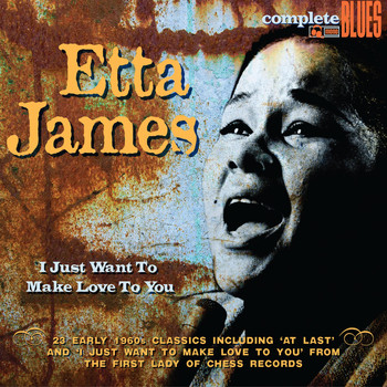 Etta James - I Just Want to Make Love to You