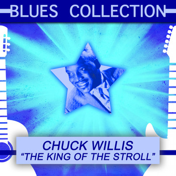 Chuck Willis - Blues Collection: The King of the Stroll