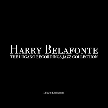 Harry Belafonte - Harry Belafonte - The Lugano Recordings Jazz Collection