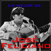 José Feliciano - Lo Mejor de José Feliciano