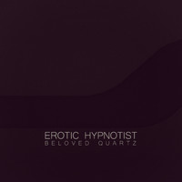 Beloved Quartz - Erotic Hypnotist