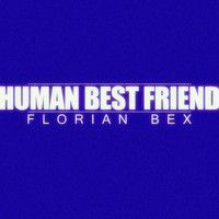 Florian Bex - Human Best Friend