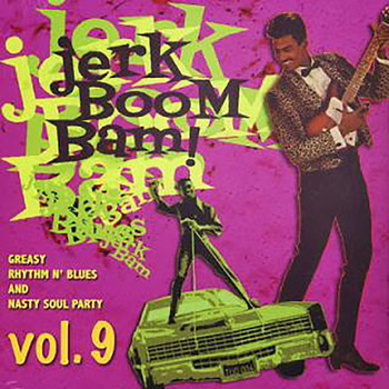Various Artists - Jerk Boom Bam! Vol. 9, Greasy Rhythm'soul Party