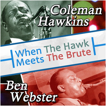 Ben Webster and Coleman Hawkins - When the Hawk Meets the Brute