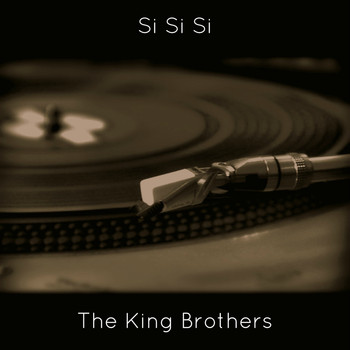 The King Brothers - Si Si Si