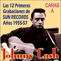 Johnny Cash - 12 Grabaciones de Sun Records Años 1955-57 - Caras A