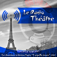 Michel Roux - Le Radio Théâtre, Maurice Leblanc: Les aventures d'Arsène Lupin, "L'aiguille creuse" (1961)