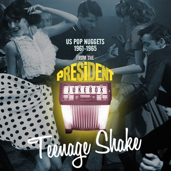 Various Artists - Teenage Shake - Us Pop Nuggets 1961-1965 from the President Jukebox