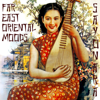 Various Artists - Sayonara: Far East Oriental Moods