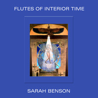 Sarah Benson - Flutes of Interior Time