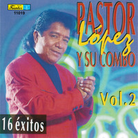 Pastor Lopez Y Su Combo - 16 Exitos, Vol. 2
