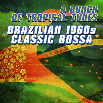 Various Artists - A Bunch Of Tropical Tunes - Brazilian 1960s Classic Bossa