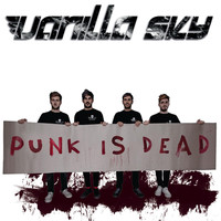 Vanilla Sky - Punk Is Dead