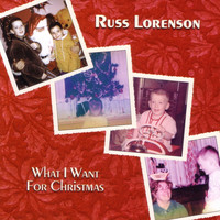 Russ Lorenson - What I Want for Christmas