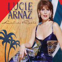 Lucie Arnaz - Latin Roots