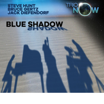 Steve Hunt, Bruce Gertz & Jack Diefendorf - Blue Shadow