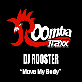 DJ Rooster - Move My Body