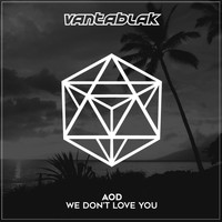 AOD - We Don't Love You