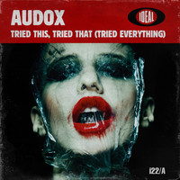Audox - Tried This, Tried That (Tried Everything)
