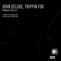 John Deluxe & Trippin Fox - Magnetic Pole EP