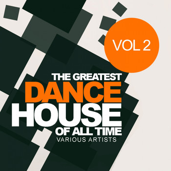Various Artists - The Greatest Dance House Of All Time, Vol.2